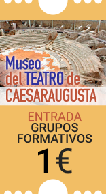 Museo del Teatro de Caesaraugusta. Entrada grupos formativos: 1 euro