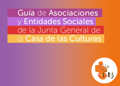 Guía de asociaciones y entidades sociales de la Junta General de la Casa de las Culturas